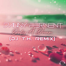 Only A Dream (DJ T.H. Remix)